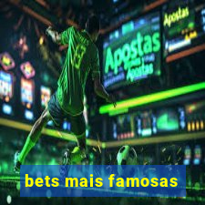 bets mais famosas